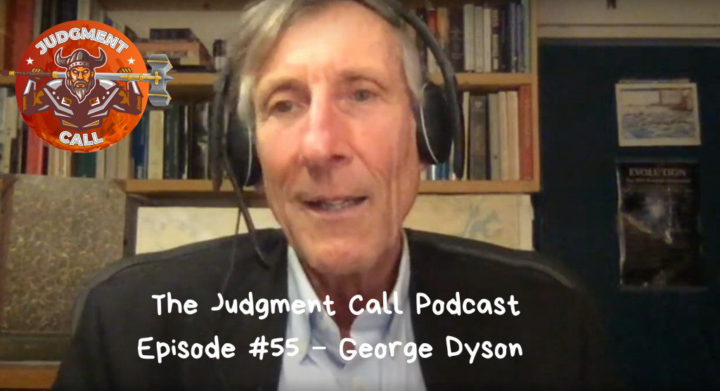 George Dyson (The amazing history of - The Judgment Call Podcast